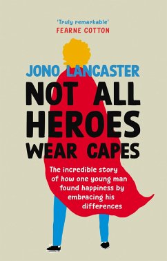 Not All Heroes Wear Capes - Lancaster, Jono