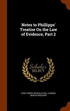 Notes to Phillipps' Treatise On the Law of Evidence, Part 2 - Cowen, Esek; Hill, Nicholas; Phillipps, Samuel March