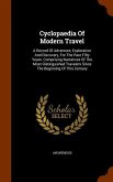 Cyclopaedia Of Modern Travel: A Record Of Adventure, Exploration And Discovery, For The Past Fifty Years: Comprising Narratives Of The Most Distingu