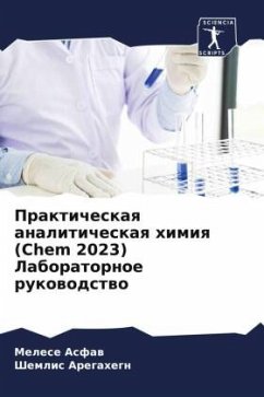 Prakticheskaq analiticheskaq himiq (Chem 2023) Laboratornoe rukowodstwo - Asfaw, Melese;Aregahegn, Shemlis