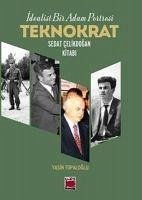 Teknokrat Sedat Celikdogan Kitabi - Idealist Bir Adam Portresi - Topaloglu, Yasin