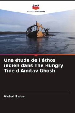Une étude de l'éthos indien dans The Hungry Tide d'Amitav Ghosh - Salve, Vishal