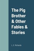 The Pig Brother & Other Fables & Stories