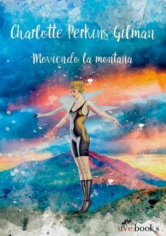 Moviendo la montaña - Gilman, Charlotte Perkins