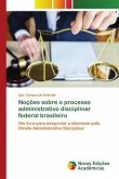 Noções sobre o processo administrativo disciplinar federal brasileiro