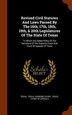 Revised Civil Statutes And Laws Passed By The 16th, 17th, 18th, 19th, & 20th Legislatures Of The State Of Texas