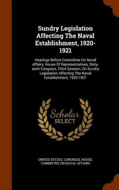 Sundry Legislation Affecting The Naval Establishment, 1920-1921: Hearings Before Committee On Naval Affairs, House Of Representatives, Sixty-sixth Con