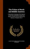 The Fishes of North and Middle America: A Descriptive Catalogue of the Species of Fish-Like Vertebrates Found in the Waters of North America, North of