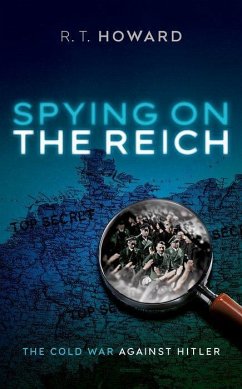 Spying on the Reich - Howard, R. T.