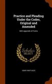 Practice and Pleading Under the Codes, Original and Amended: With Appendix of Forms