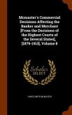 Mcmaster's Commercial Decisions Affecting the Banker and Merchant [From the Decisions of the Highest Courts of the Several States], [1879-1913], Volum