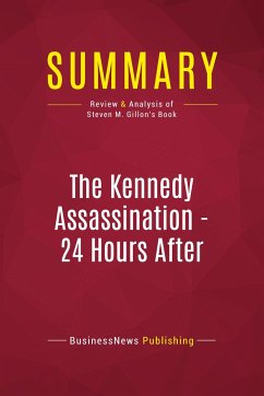 Summary: The Kennedy Assassination - 24 Hours After - Businessnews Publishing