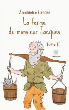 La ferme de monsieur Jacques: Tome II - Alexandre Flenghi