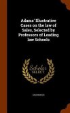 Adams' Illustrative Cases on the law of Sales, Selected by Professors of Leading law Schools
