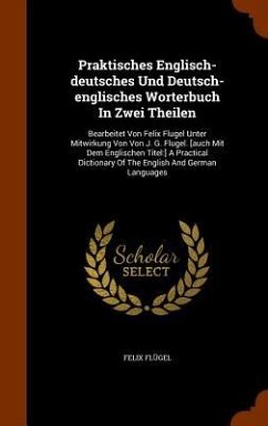 Praktisches Englisch-deutsches Und Deutsch-englisches Worterbuch In Zwei Theilen - Flügel, Felix