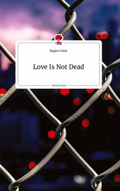 Cover Love Is Not Dead. Life is a Story - story.one