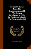 History Of Europe From The Commencement Of The French Revolution In 1789, To The Restoration Of The Bourbons In 1815