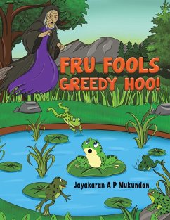 Fru Fools Greedy Hoo! - Mukundan, Jayakaran A P
