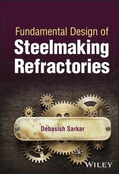 Fundamental Design of Steelmaking Refractories - Sarkar, Debasish