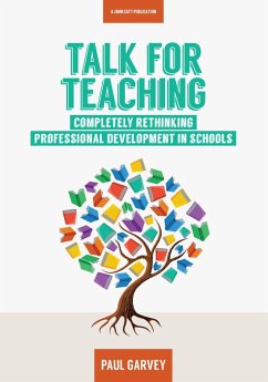 Talk for Teaching: Rethinking Professional Development in Schools - Garvey, Paul