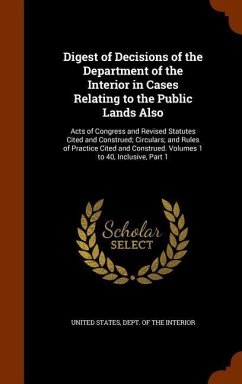 Digest of Decisions of the Department of the Interior in Cases Relating to the Public Lands Also