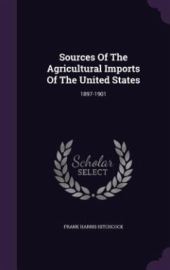 Sources Of The Agricultural Imports Of The United States - Hitchcock, Frank Harris