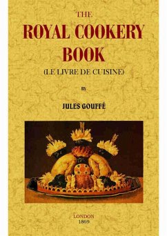 The royal cookery book (Le livre de cuisine) - Gouffé, Jules