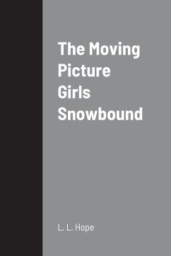 The Moving Picture Girls Snowbound - Hope, L. L.