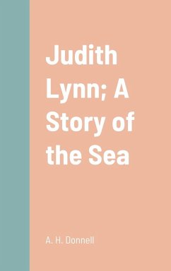 Judith Lynn; A Story of the Sea - Donnell, A. H.