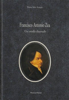 Francisco Antonio Zea : un criollo ilustrado - Soto Arango, Diana
