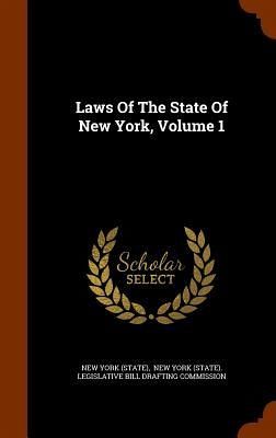 Laws Of The State Of New York, Volume 1 Laws Of The State Of New York, Volume 1