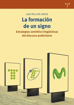 La formación de un signo : estrategias semiótico-lingüísticas del discurso publicitario - Pellicer García, Lidia