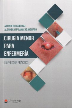 Cirugía menor para enfermería : un enfoque práctico - Camacho Anguiano, Alejandra María; Delgado Díaz, Antonio