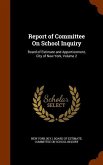 Report of Committee On School Inquiry: Board of Estimate and Apportionment, City of New York, Volume 2