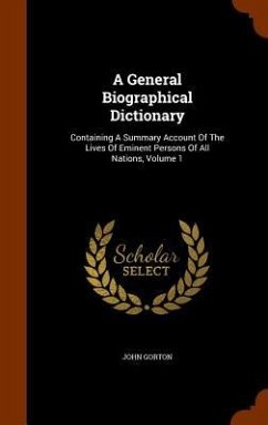 A General Biographical Dictionary - Gorton, John