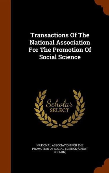Transactions Of The National Association For The Promotion Of Social Science Transactions Of The National Association For The Promotion Of Social Science