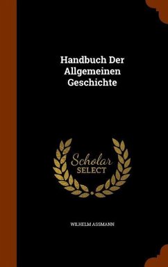 Handbuch Der Allgemeinen Geschichte - Assmann, Wilhelm