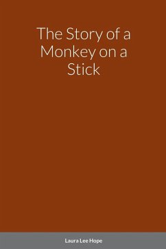 The Story of a Monkey on a Stick - Hope, Laura Lee