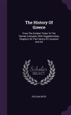 The History Of Greece: From The Earliest Times To The Roman Conquest, With Supplementary Chapters On The History Of Literature And Art