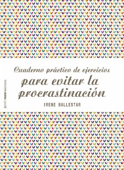 Cuaderno práctico de ejercicios para evitar la procrastinación