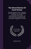 The Naval History Of Great Britain: From The Earliest Times To The Rising Of The Parliament In 1779. Describing, Particularly, The Glorious Atchieveme