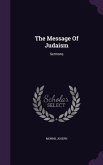 The Message Of Judaism: Sermons