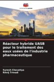 Réacteur hybride UASB pour le traitement des eaux usées de l'industrie pharmaceutique