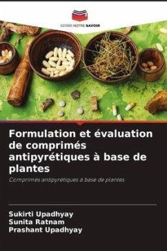 Formulation et évaluation de comprimés antipyrétiques à base de plantes - Upadhyay, Sukirti;Ratnam, Sunita;Upadhyay, Prashant