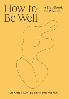 How to Be Well - Coates, Dr Karen; Kolkka, Sharon