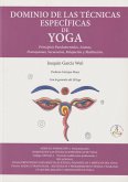 Dominio de las técnicas específicas de yoga : principios fundamentales, asanas, pranayamas, secuencias, relajación y meditación