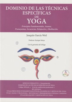 Dominio de las técnicas específicas de yoga : principios fundamentales, asanas, pranayamas, secuencias, relajación y meditación - García Weil, Joaquín