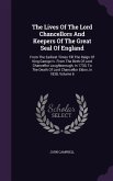 The Lives Of The Lord Chancellors And Keepers Of The Great Seal Of England