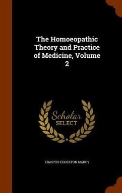 The Homoeopathic Theory and Practice of Medicine, Volume 2 - Marcy, Erastus Edgerton