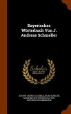 Bayerisches Wörterbuch Von J. Andreas Schmeller